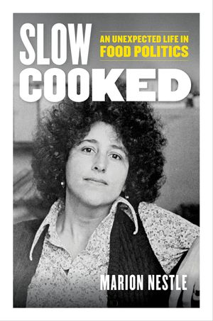 Slow Cooked: An Unexpected Life in Food Politicsvolume 78 image number 0