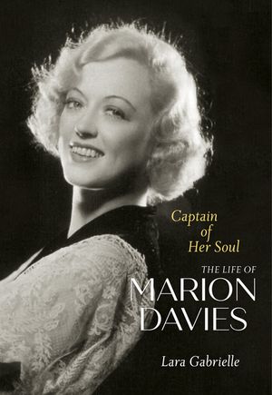Captain of Her Soul: The Life of Marion Davies image number 0