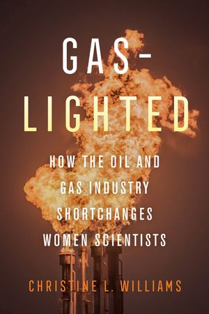 Gaslighted: How the Oil and Gas Industry Shortchanges Women Scientists image number 0