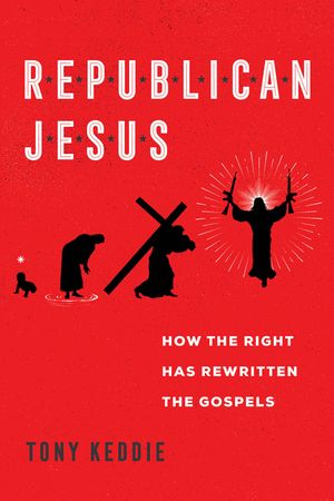 Republican Jesus: How the Right Has Rewritten the Gospels image number 0
