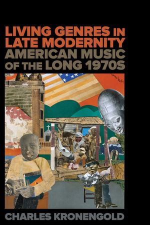 Living Genres in Late Modernity: American Music of the Long 1970s image number 0