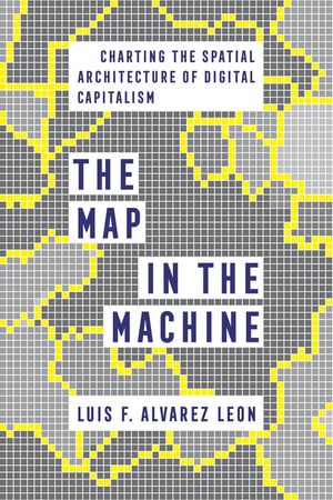 The Map in the Machine: Charting the Spatial Architecture of Digital Capitalism image number 0