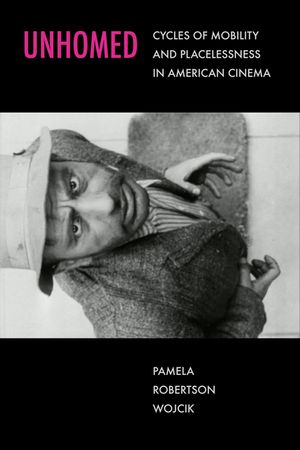 Unhomed: Cycles of Mobility and Placelessness in American Cinema image number 0