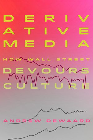 Derivative Media: How Wall Street Devours Culture image number 0