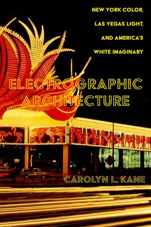 Electrographic Architecture: New York Color, Las Vegas Light, and America's White Imaginary image number 0