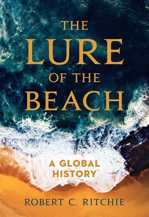 The Lure of the Beach: A Global History image number 0