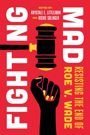 Fighting Mad: Resisting the End of Roe V. Wade Volume 8 image number 0