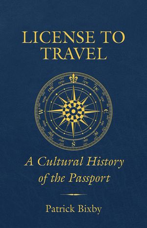 License to Travel: A Cultural History of the Passport image number 0