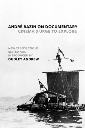 Andr&eacute; Bazin on Documentary: Cinema's Urge to Explore image number 0