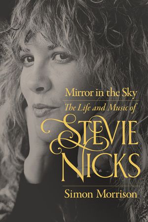 Mirror in the Sky: The Life and Music of Stevie Nicks image number 0