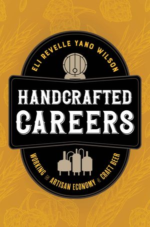 Handcrafted Careers: Working the Artisan Economy of Craft Beer image number 0