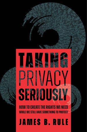 Taking Privacy Seriously: How to Create the Rights We Need While We Still Have Something to Protect image number 0