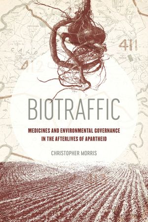 Biotraffic: Medicines and Environmental Governance in the Afterlives of Apartheid image number 0