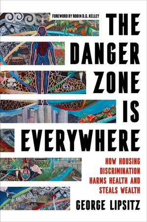 The Danger Zone Is Everywhere: How Housing Discrimination Harms Health and Steals Wealth Volume 73 image number 0