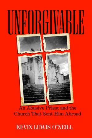 Unforgivable: An Abusive Priest and the Church That Sent Him Abroad image number 0