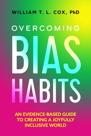 Overcoming Bias Habits: An Evidence-Based Guide to Creating a Joyfully Inclusive World image number 0
