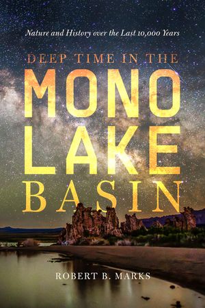 Deep Time in the Mono Lake Basin: Nature and History Over the Last 10,000 Years image number 0
