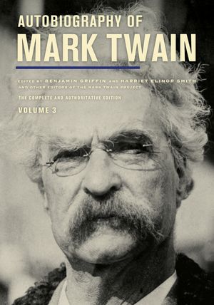 Autobiography of Mark Twain, Volume 3: The Complete and Authoritative Edition Volume 12 image number 0