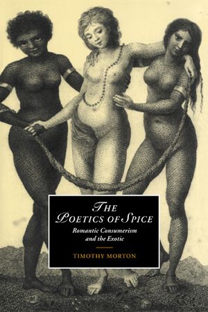 The Poetics of Spice: Romantic Consumerism and the Exotic image number 0