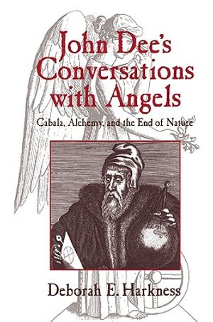 John Dee's Conversations with Angels: Cabala, Alchemy, and the End of Nature image number 0