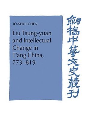Liu Tsung-Y&uuml;an and Intellectual Change in t'Ang China, 773-819 image number 0