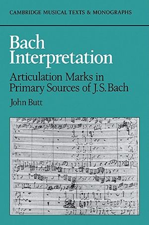 Bach Interpretation: Articulation Marks in Primary Sources of J. S. Bach image number 0