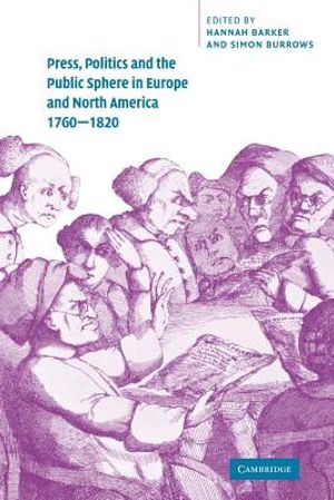 Press, Politics and the Public Sphere in Europe and North America, 1760-1820 image number 0