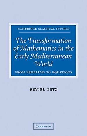 The Transformation of Mathematics in the Early Mediterranean World: From Problems to Equations image number 0