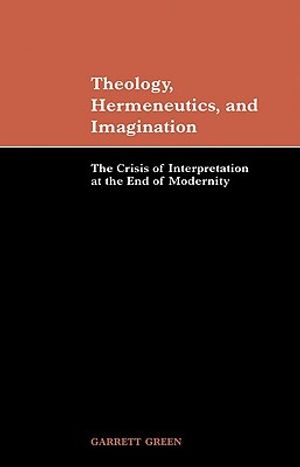 Theology, Hermeneutics, and Imagination: The Crisis of Interpretation at the End of Modernity image number 0