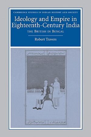 Ideology and Empire in Eighteenth-Century India: The British in Bengal image number 0