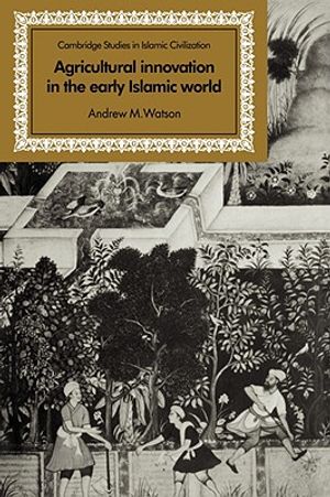 Agricultural Innovation in the Early Islamic World: The Diffusion of Crops and Farming Techniques, 700-1100 image number 0