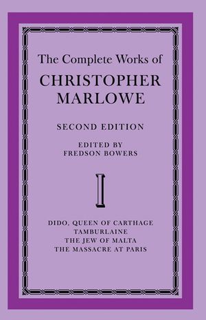 The Complete Works of Christopher Marlowe: Volume 1, Dido, Queen of Carthage, Tamburlaine, the Jew of Malta, the Massacre at Paris image number 0