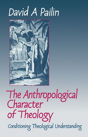The Anthropological Character of Theology: Conditioning Theological Understanding image number 0