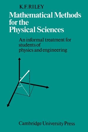 Mathematical Methods for the Physical Sciences: An Informal Treatment for Students of Physics and Engineering image number 0
