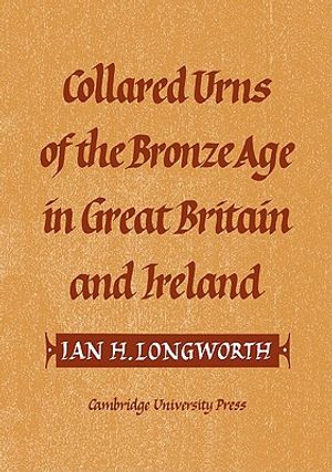 Collared Urns: Of the Bronze Age in Great Britain and Ireland image number 0