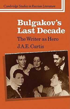 Bulgakov's Last Decade: The Writer as Hero image number 0