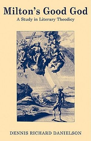 Milton's Good God: A Study in Literary Theodicy image number 0