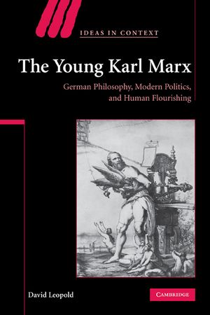 The Young Karl Marx: German Philosophy, Modern Politics, and Human Flourishing image number 0