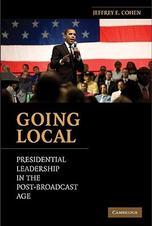 Going Local: Presidential Leadership in the Post-Broadcast Age image number 0