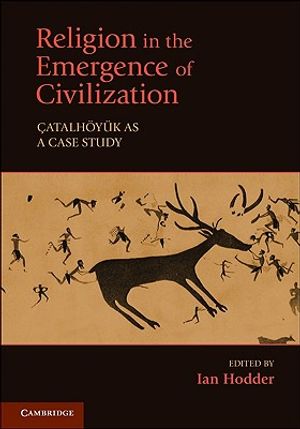 Religion in the Emergence of Civilization: &Ccedil;atalh&ouml;y&uuml;k as a Case Study image number 0