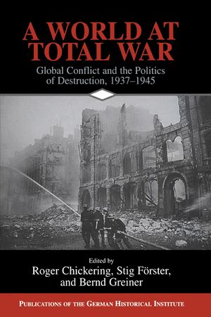 A World at Total War: Global Conflict and the Politics of Destruction, 1937-1945 image number 0