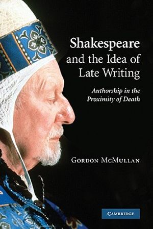 Shakespeare and the Idea of Late Writing: Authorship in the Proximity of Death image number 0