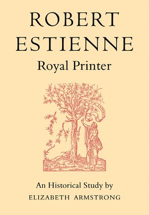 Robert Estienne, Royal Printer: An Historical Study of the Elder Stephanus image number 0