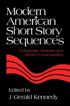 Modern American Short Story Sequences: Composite Fictions and Fictive Communities image number 0