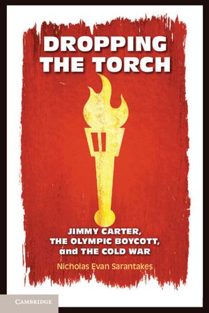 Dropping the Torch: Jimmy Carter, the Olympic Boycott, and the Cold War image number 0