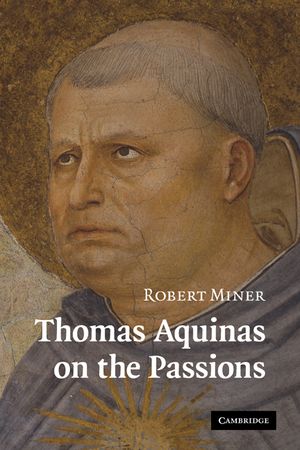 Thomas Aquinas on the Passions: A Study of Summa Theologiae, 1a2ae 22-48 image number 0