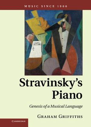 Stravinsky's Piano: Genesis of a Musical Language image number 0