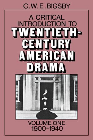 A Critical Introduction to Twentieth-Century American Drama: Volume 1, 1900-1940 image number 0