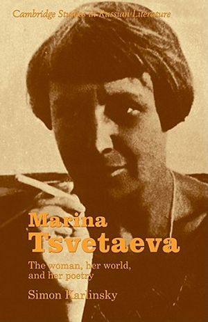 Marina Tsvetaeva: The Woman, Her World, and Her Poetry image number 0