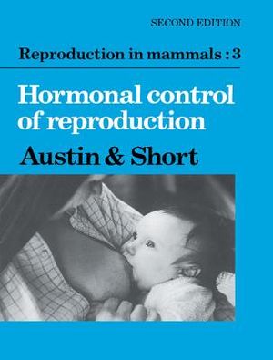 Reproduction in Mammals: Volume 3, Hormonal Control of Reproduction image number 0